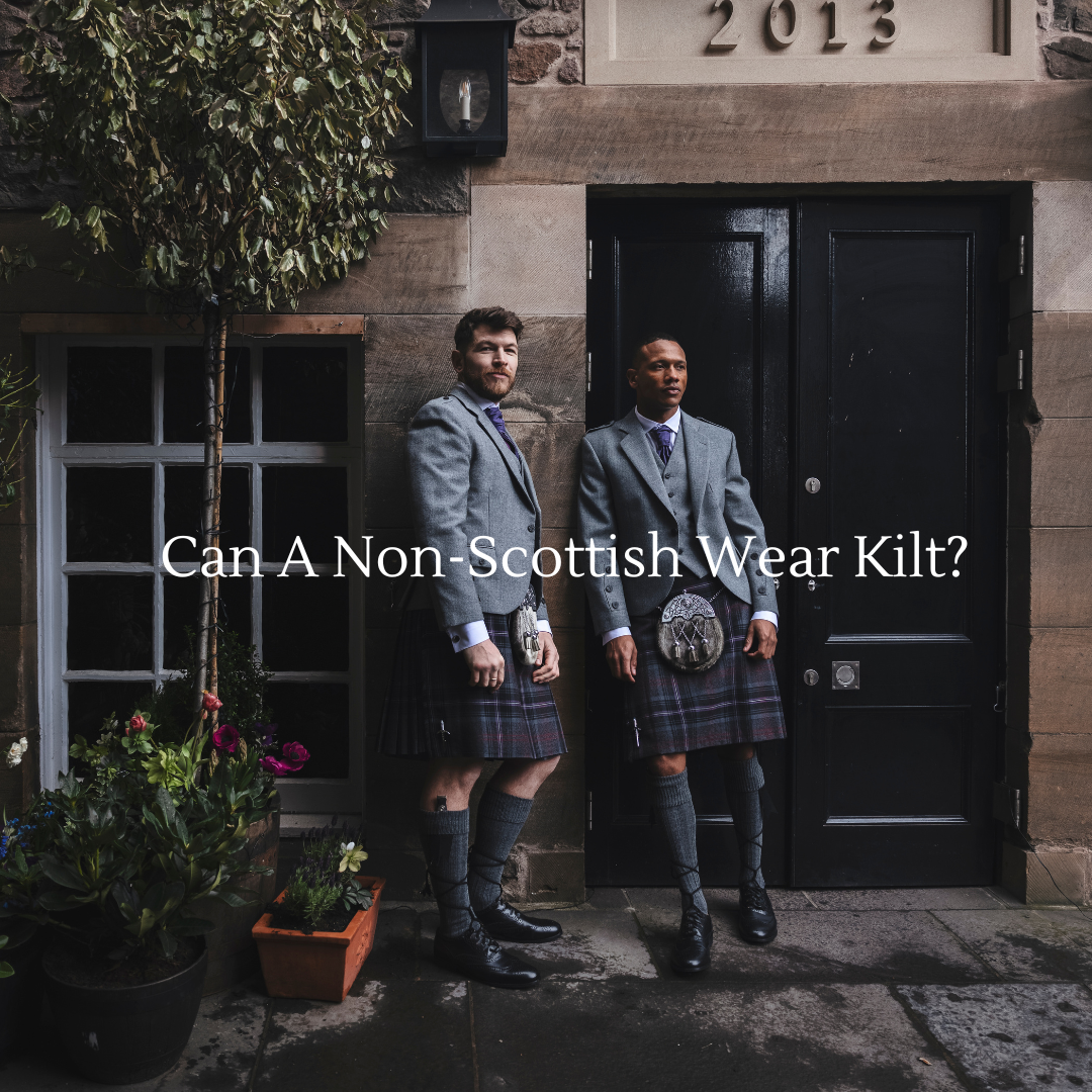 Can A Non-Scottish Wear Kilt?